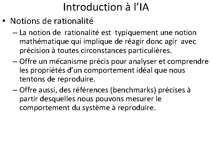 Introduction à l’IA • Notions de rationalité – La notion de rationalité est typiquement