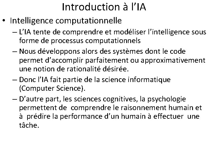 Introduction à l’IA • Intelligence computationnelle – L’IA tente de comprendre et modéliser l’intelligence