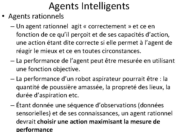  Agents Intelligents • Agents rationnels – Un agent rationnel agit « correctement »