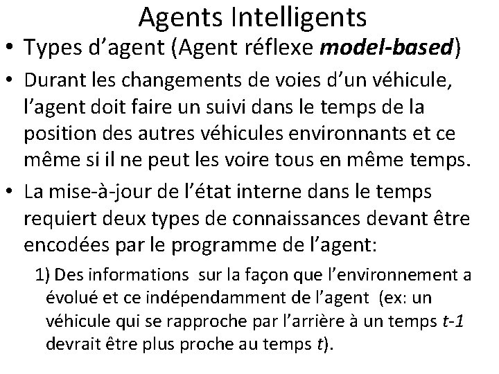  Agents Intelligents • Types d’agent (Agent réflexe model-based) • Durant les changements de