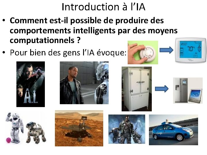 Introduction à l’IA • Comment est-il possible de produire des comportements intelligents par des