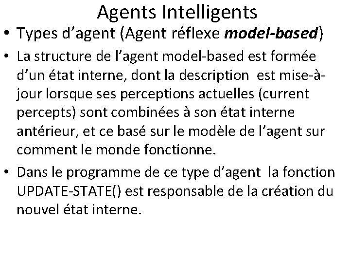  Agents Intelligents • Types d’agent (Agent réflexe model-based) • La structure de l’agent