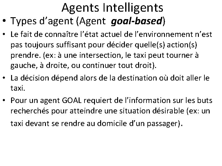  Agents Intelligents • Types d’agent (Agent goal-based) • Le fait de connaître l’état