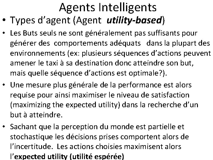  Agents Intelligents • Types d’agent (Agent utility-based) • Les Buts seuls ne sont