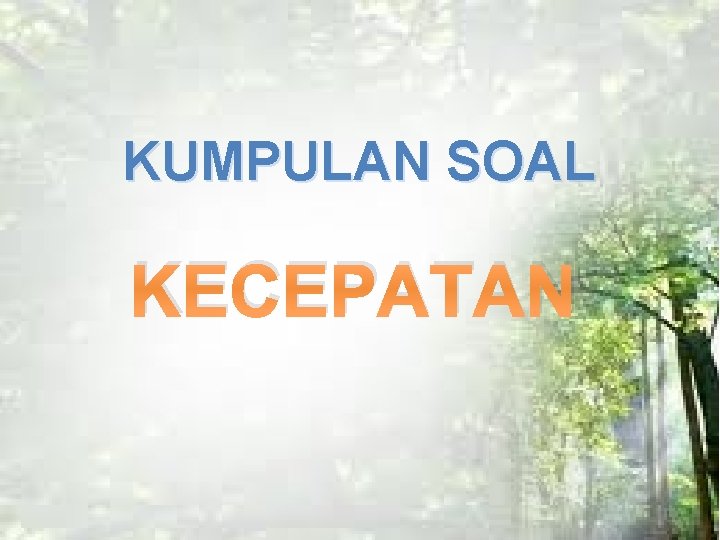 KUMPULAN SOAL KECEPATAN 