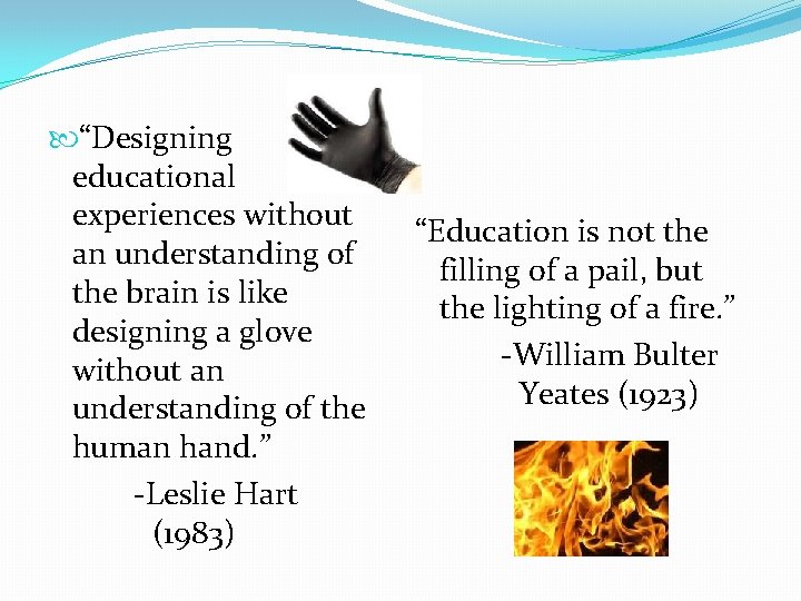  “Designing educational experiences without an understanding of the brain is like designing a