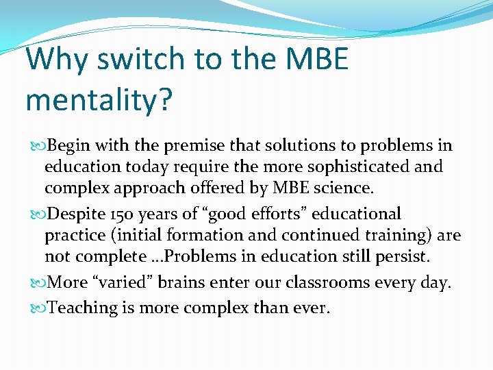 Why switch to the MBE mentality? Begin with the premise that solutions to problems