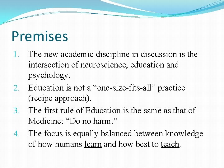 Premises The new academic discipline in discussion is the intersection of neuroscience, education and