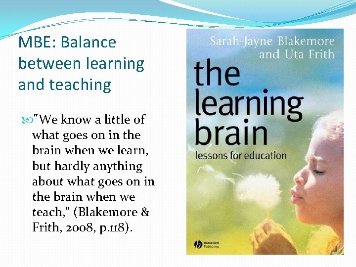 MBE: Balance between learning and teaching "We know a little of what goes on