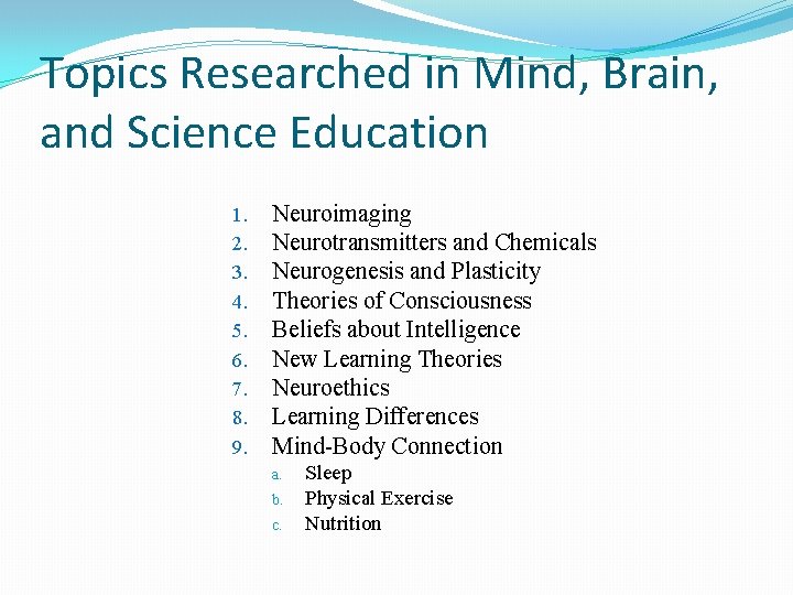 Topics Researched in Mind, Brain, and Science Education 1. 2. 3. 4. 5. 6.