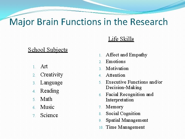 Major Brain Functions in the Research Life Skills School Subjects 1. 2. 3. 4.