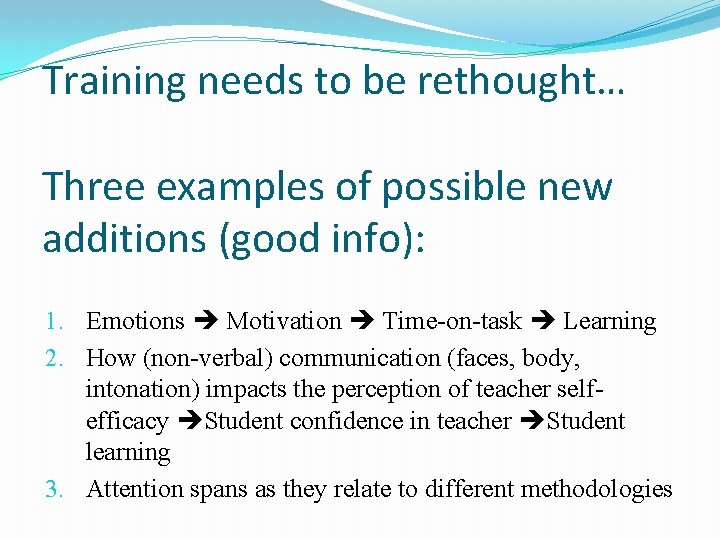 Training needs to be rethought… Three examples of possible new additions (good info): 1.