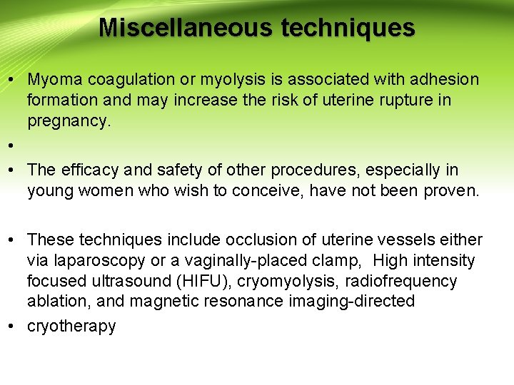 Miscellaneous techniques • Myoma coagulation or myolysis is associated with adhesion formation and may Miscellaneous techniques • Myoma coagulation or myolysis is associated with adhesion formation and may