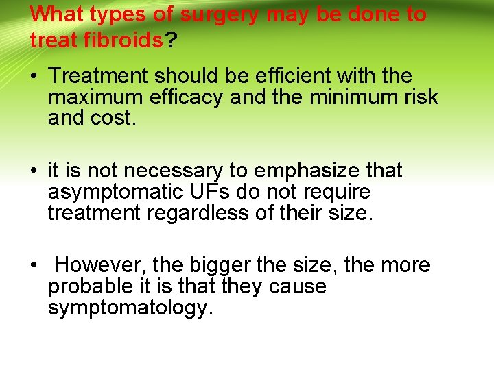 What types of surgery may be done to treat fibroids? • Treatment should be What types of surgery may be done to treat fibroids? • Treatment should be