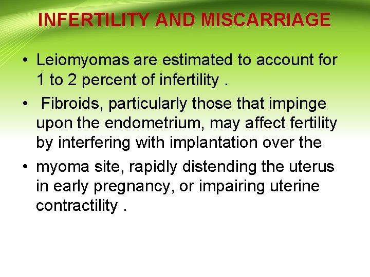 INFERTILITY AND MISCARRIAGE • Leiomyomas are estimated to account for 1 to 2 percent INFERTILITY AND MISCARRIAGE • Leiomyomas are estimated to account for 1 to 2 percent