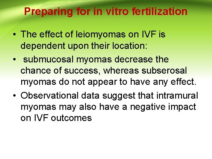 Preparing for in vitro fertilization • The effect of leiomyomas on IVF is dependent Preparing for in vitro fertilization • The effect of leiomyomas on IVF is dependent