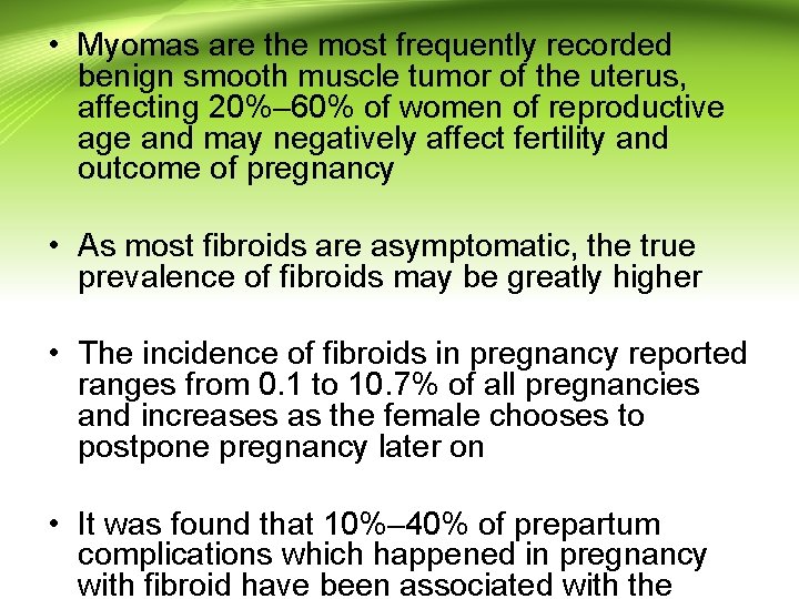• Myomas are the most frequently recorded benign smooth muscle tumor of the • Myomas are the most frequently recorded benign smooth muscle tumor of the