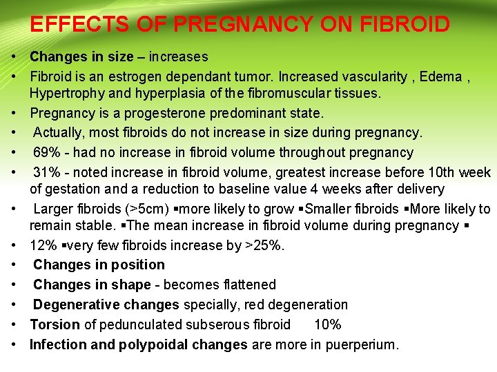 EFFECTS OF PREGNANCY ON FIBROID • Changes in size – increases • Fibroid is EFFECTS OF PREGNANCY ON FIBROID • Changes in size – increases • Fibroid is