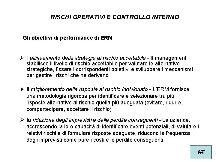 RISCHI OPERATIVI E CONTROLLO INTERNO Gli obiettivi di performance di ERM Ø l’allineamento della