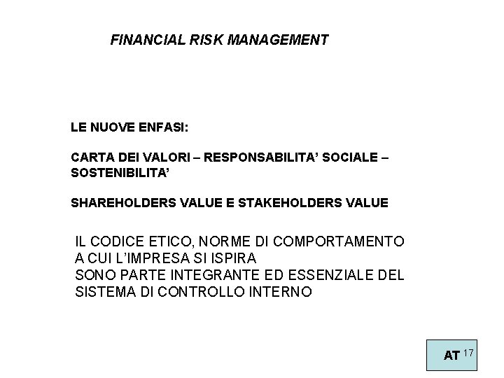 FINANCIAL RISK MANAGEMENT LE NUOVE ENFASI: CARTA DEI VALORI – RESPONSABILITA’ SOCIALE – SOSTENIBILITA’