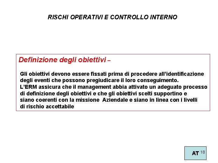 RISCHI OPERATIVI E CONTROLLO INTERNO Definizione degli obiettivi – Gli obiettivi devono essere fissati