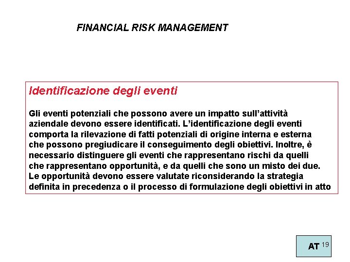 FINANCIAL RISK MANAGEMENT Identificazione degli eventi Gli eventi potenziali che possono avere un impatto