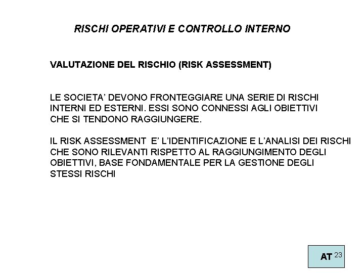 RISCHI OPERATIVI E CONTROLLO INTERNO VALUTAZIONE DEL RISCHIO (RISK ASSESSMENT) LE SOCIETA’ DEVONO FRONTEGGIARE