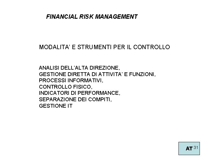 FINANCIAL RISK MANAGEMENT MODALITA’ E STRUMENTI PER IL CONTROLLO ANALISI DELL’ALTA DIREZIONE, GESTIONE DIRETTA