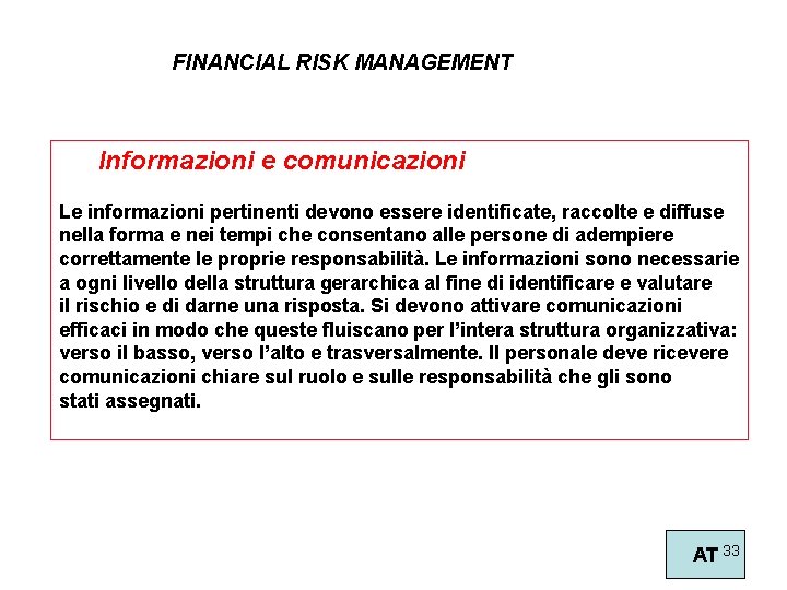 FINANCIAL RISK MANAGEMENT Informazioni e comunicazioni Le informazioni pertinenti devono essere identificate, raccolte e