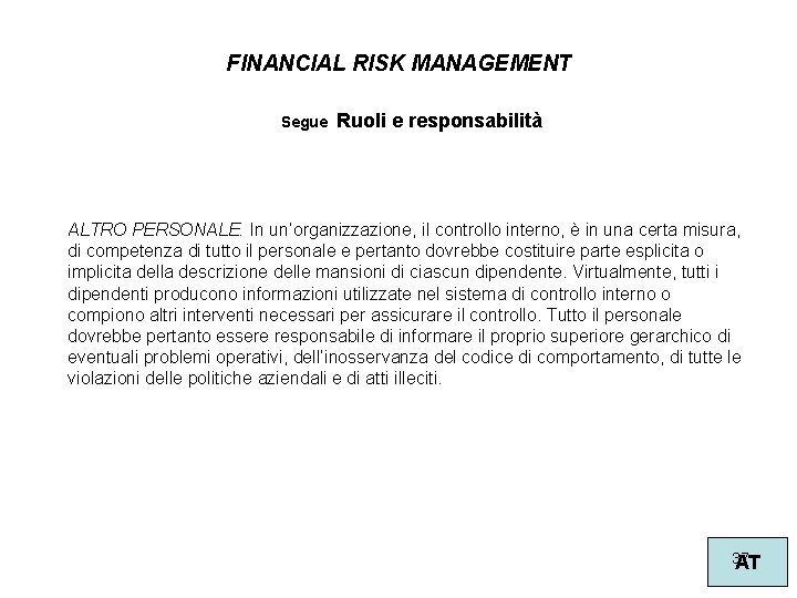 FINANCIAL RISK MANAGEMENT Segue Ruoli e responsabilità ALTRO PERSONALE. In un’organizzazione, il controllo interno,