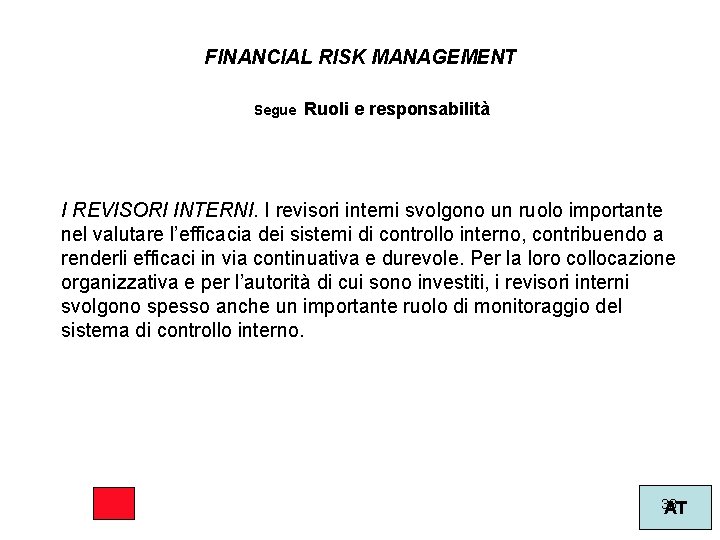 FINANCIAL RISK MANAGEMENT Segue Ruoli e responsabilità I REVISORI INTERNI. I revisori interni svolgono