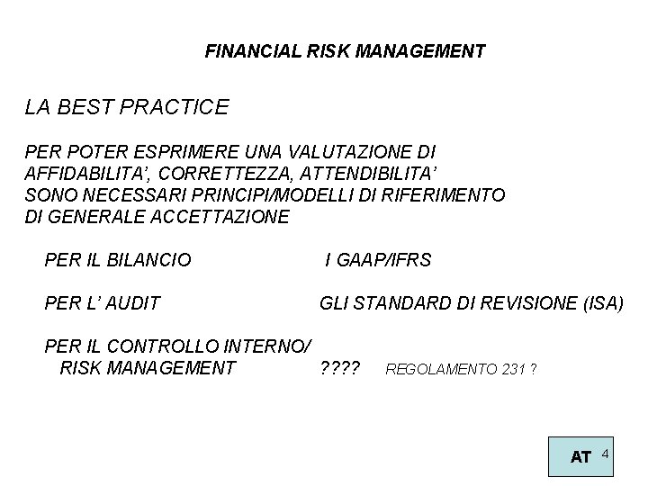 FINANCIAL RISK MANAGEMENT LA BEST PRACTICE PER POTER ESPRIMERE UNA VALUTAZIONE DI AFFIDABILITA’, CORRETTEZZA,