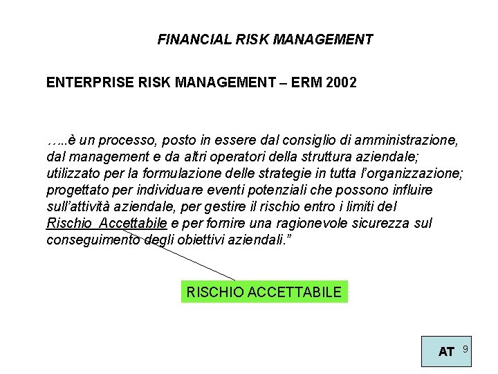 FINANCIAL RISK MANAGEMENT ENTERPRISE RISK MANAGEMENT – ERM 2002 …. . è un processo,