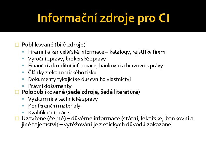 Informační zdroje pro CI � Publikované (bílé zdroje) � � Firemní a kancelářské informace