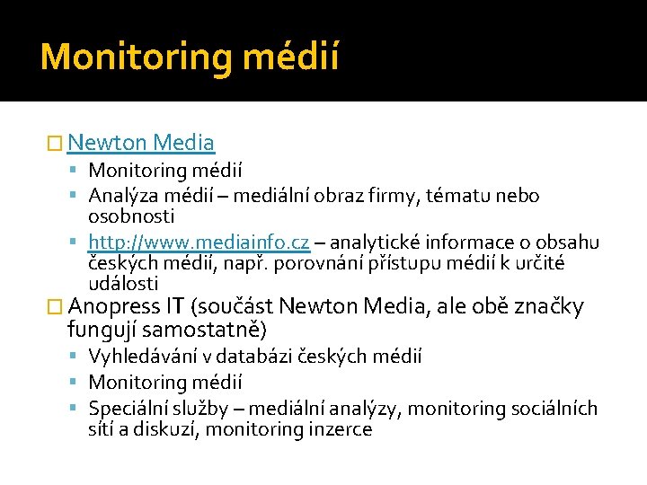 Monitoring médií � Newton Media Monitoring médií Analýza médií – mediální obraz firmy, tématu