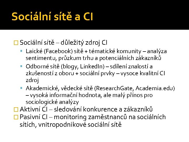 Sociální sítě a CI � Sociální sítě – důležitý zdroj CI Laické (Facebook) sítě