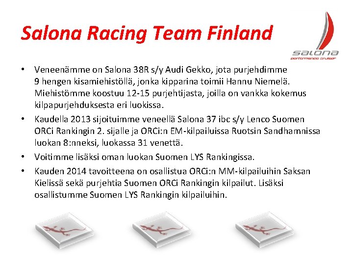 Salona Racing Team Finland • Veneenämme on Salona 38 R s/y Audi Gekko, jota