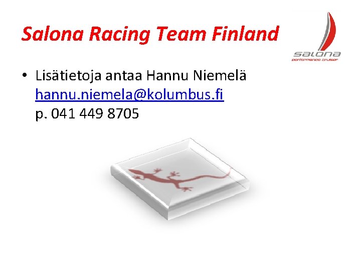 Salona Racing Team Finland • Lisätietoja antaa Hannu Niemelä hannu. niemela@kolumbus. fi p. 041