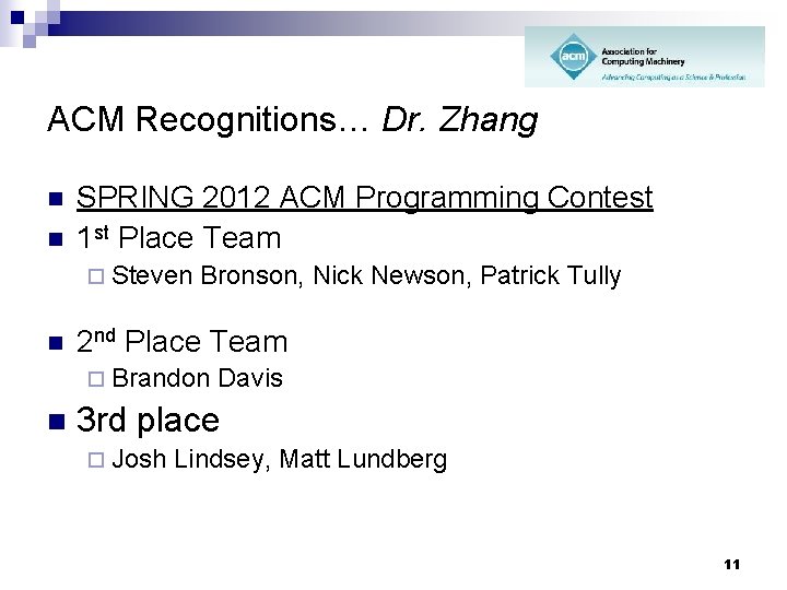 ACM Recognitions… Dr. Zhang n n SPRING 2012 ACM Programming Contest 1 st Place