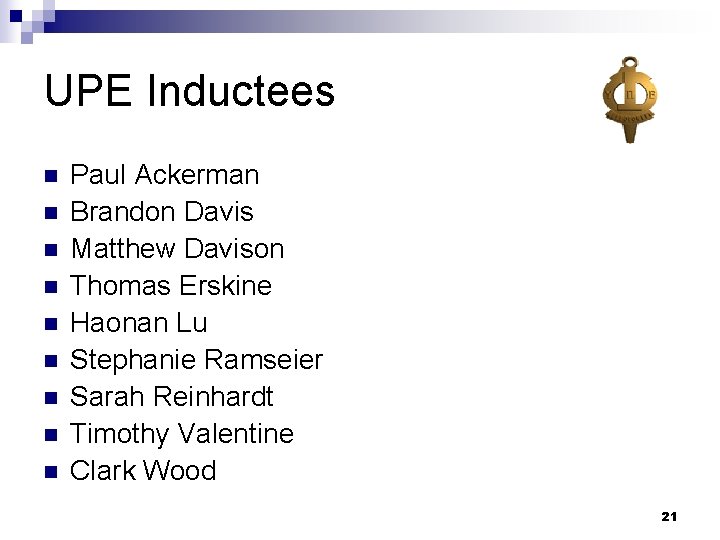 UPE Inductees n n n n n Paul Ackerman Brandon Davis Matthew Davison Thomas