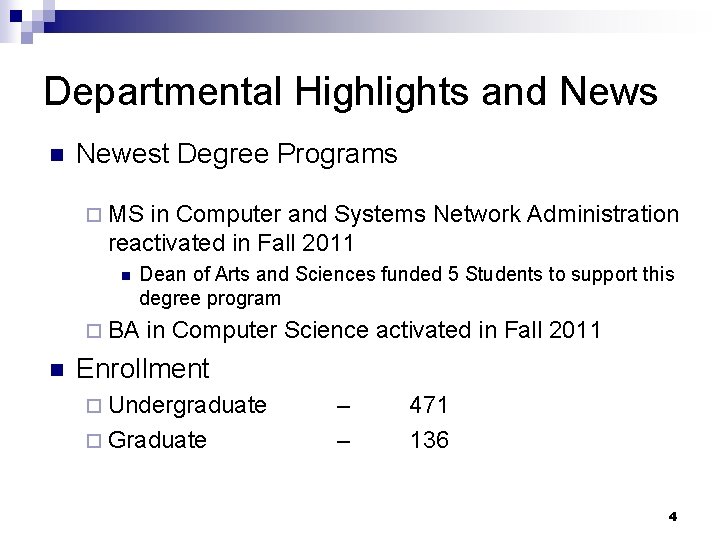 Departmental Highlights and News n Newest Degree Programs ¨ MS in Computer and Systems