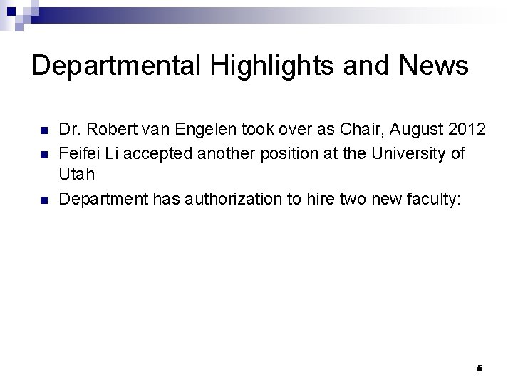 Departmental Highlights and News n n n Dr. Robert van Engelen took over as