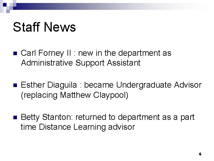 Staff News n Carl Forney II : new in the department as Administrative Support