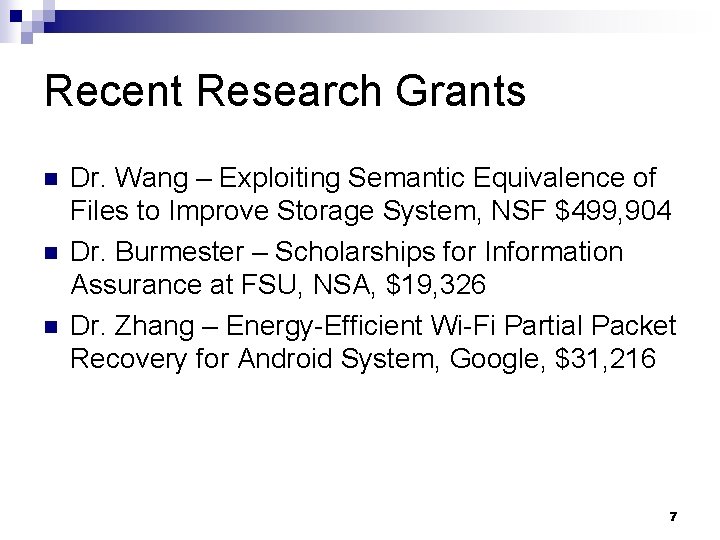 Recent Research Grants n n n Dr. Wang – Exploiting Semantic Equivalence of Files