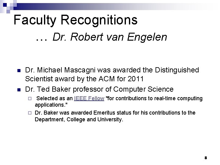 Faculty Recognitions … Dr. Robert van Engelen n n Dr. Michael Mascagni was awarded