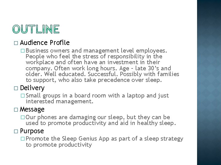 � Audience Profile � Business owners and management level employees. People who feel the