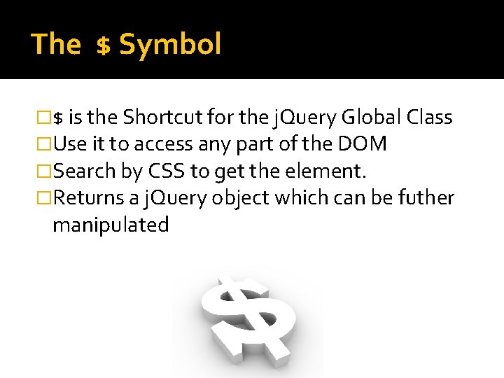 The $ Symbol �$ is the Shortcut for the j. Query Global Class �Use
