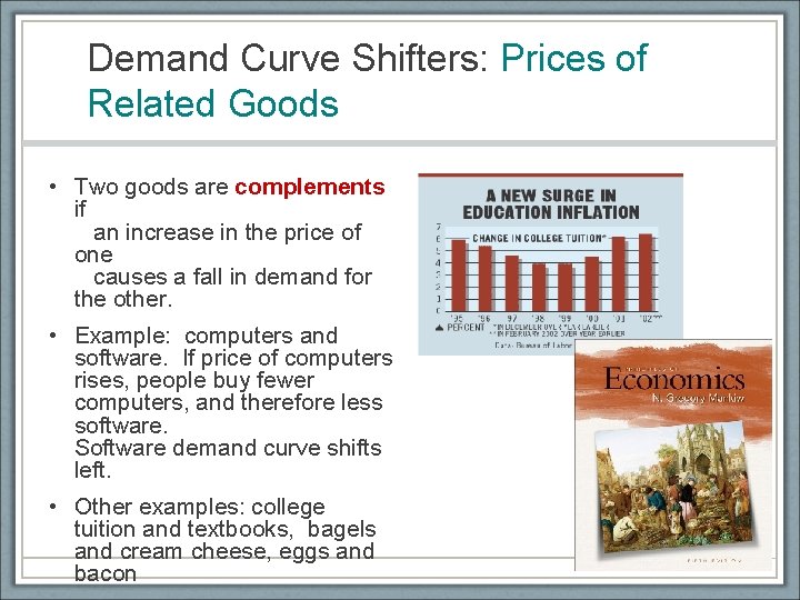 Demand Curve Shifters: Prices of Related Goods • Two goods are complements if an
