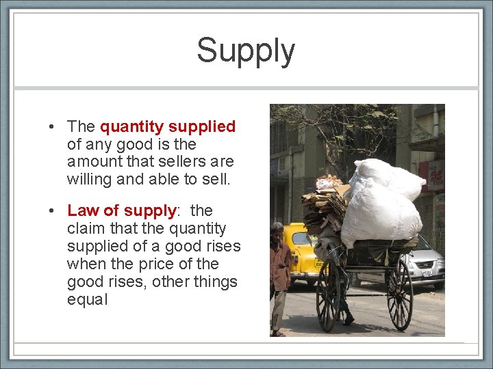 Supply • The quantity supplied of any good is the amount that sellers are