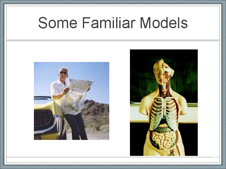 Some Familiar Models 